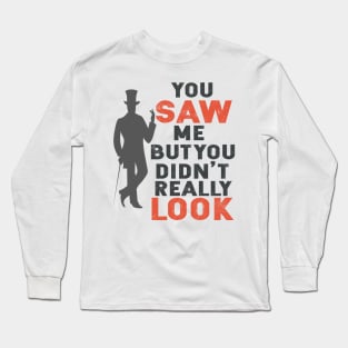 Arsène Lupin You saw me but you didn't really look Long Sleeve T-Shirt